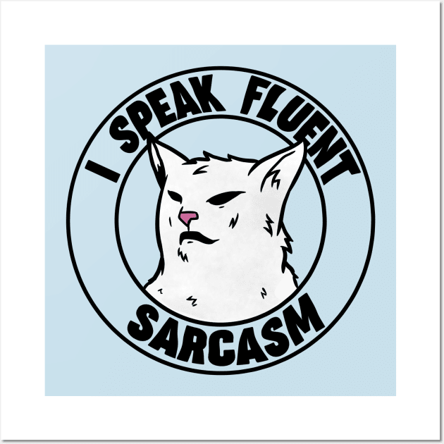 I Speak Fluent Sarcasm funny I Speak Fluent Confusion Cat Wall Art by A Comic Wizard